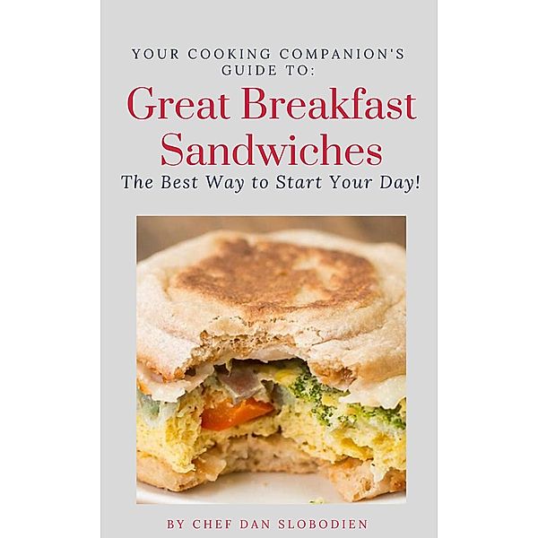 Your Cooking Companion's Guide to Great Breakfast Sandwiches (Your Cooking Companion's Guides, #2) / Your Cooking Companion's Guides, Daniel Slobodien