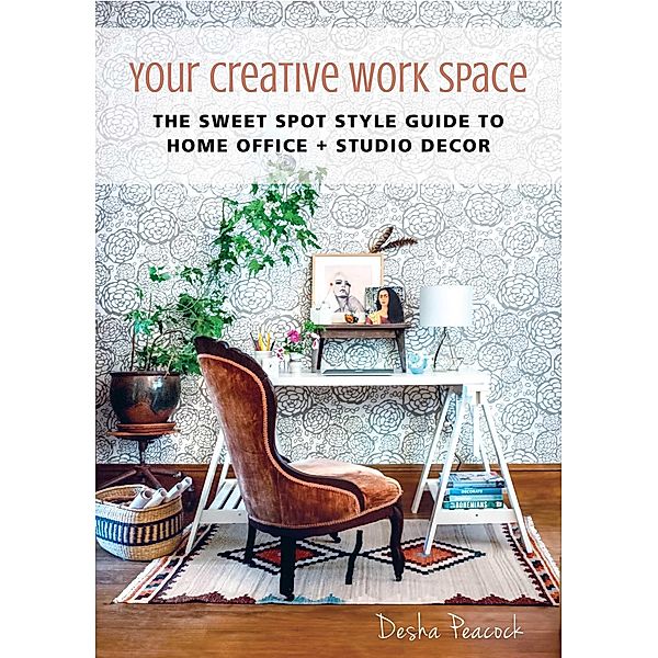 Your Creative Work Space, Desha Peacock