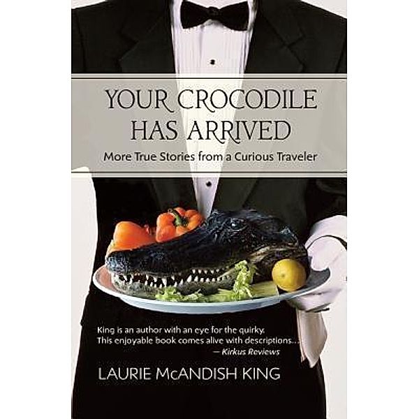 Your Crocodile has Arrived / Destination Insights, Laurie McAndish King