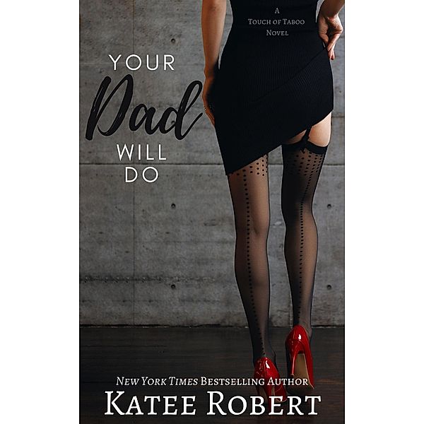 Your Dad Will Do (A Touch of Taboo) / A Touch of Taboo, Katee Robert