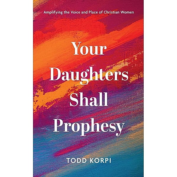 Your Daughters Shall Prophesy, Todd Korpi