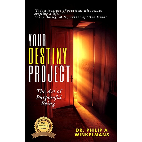 Your Destiny Project, the Art of Purposeful Being, Philip Winkelmans