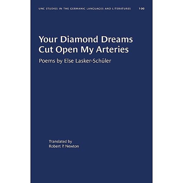 Your Diamond Dreams Cut Open My Arteries / University of North Carolina Studies in Germanic Languages and Literature Bd.100, Else Lasker-Schüler
