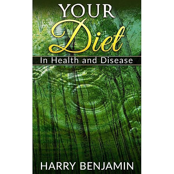 Your Diet in Health and Disease, Harry Benjamin