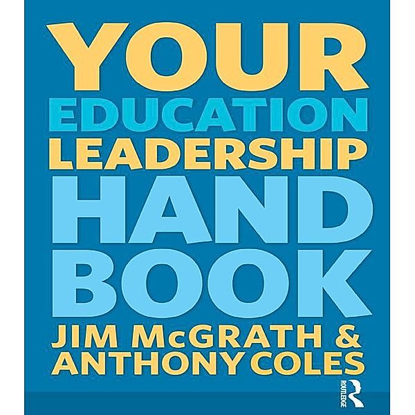 Your Education Leadership Handbook, Jim Mcgrath, Anthony Coles