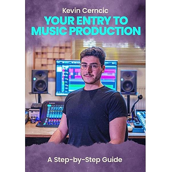 Your Entry To Music Production, Kevin Cerncic