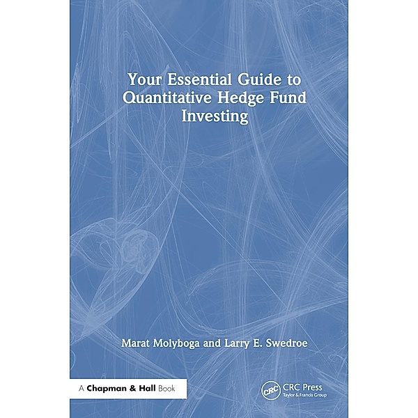 Your Essential Guide to Quantitative Hedge Fund Investing, Marat Molyboga, Larry E. Swedroe
