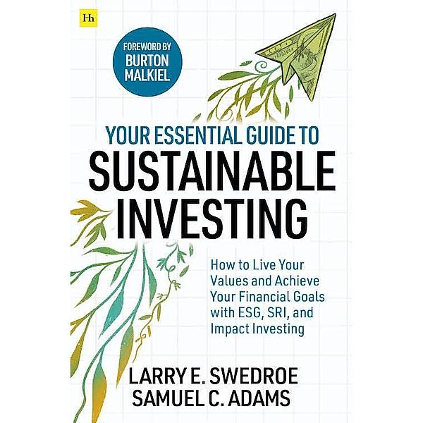 Your Essential Guide to Sustainable Investing, Larry E. Swedroe, Samuel C. Adams