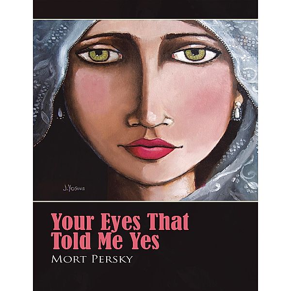 Your Eyes That Told Me Yes, Mort Persky