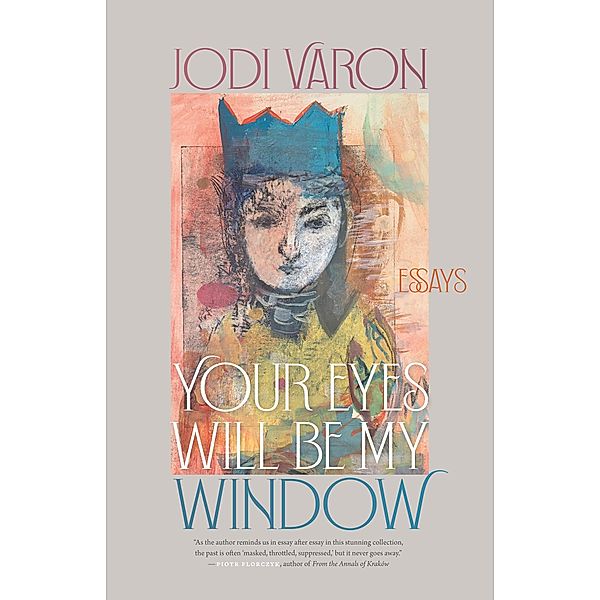 Your Eyes Will Be My Window / Crux: The Georgia Series in Literary Nonfiction Ser., Jodi Varon