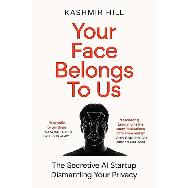 Your Face Belongs to Us, Kashmir Hill