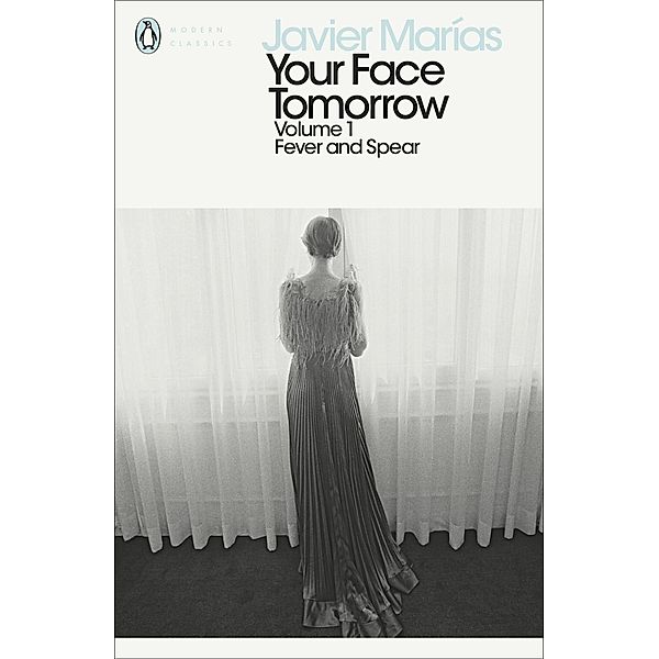 Your Face Tomorrow, Volume 1 / Penguin Modern Classics, Javier Marías