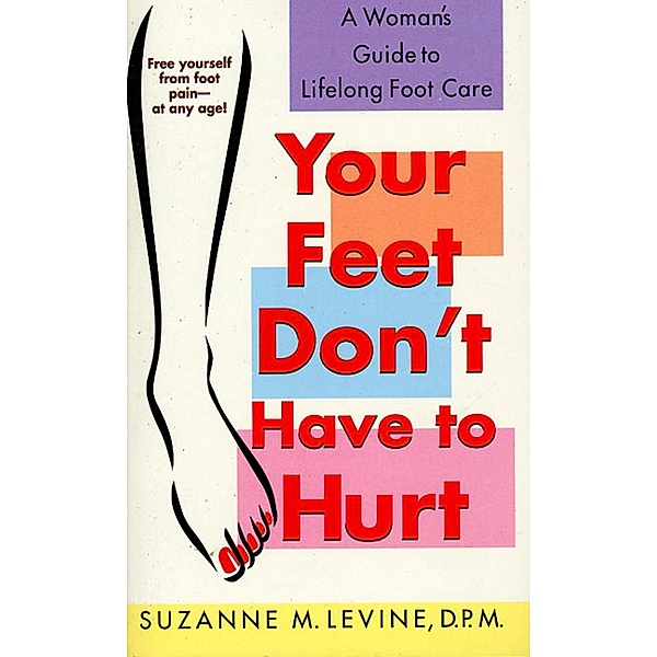Your Feet Don't Have to Hurt, Suzanne M. Levine, Susan Jacoby