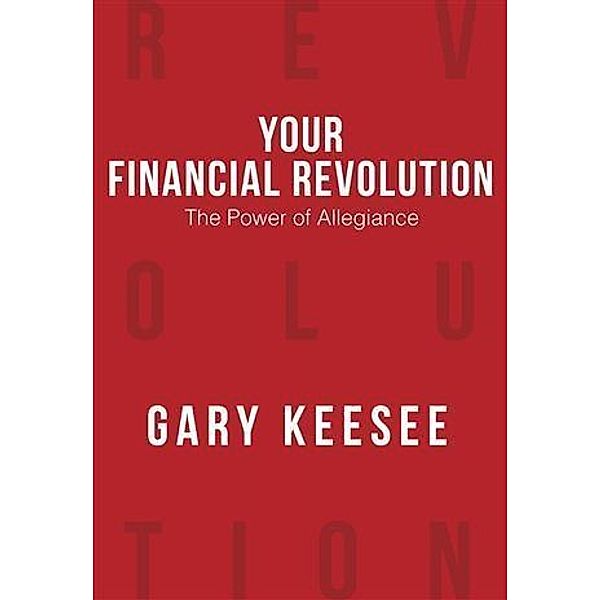 Your Financial Revolution, Gary Keesee