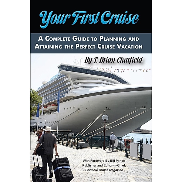 Your First Cruise / Atlantic Publishing Group Inc., T Brian Chatfield