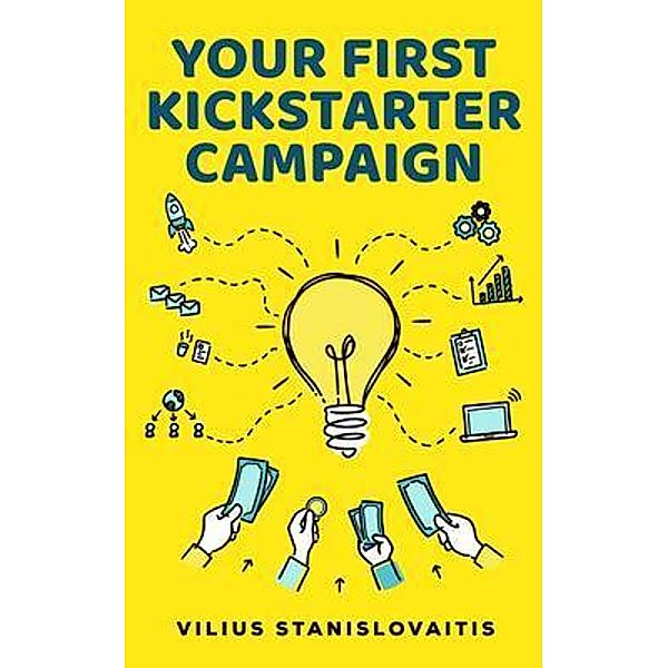Your First Kickstarter Campaign / Vilius Stanislovaitis (IDV. Nr. 677529), Vilius Stanislovaitis