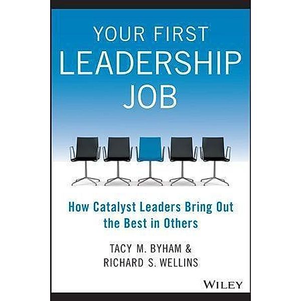 Your First Leadership Job, Tacy M. Byham, Richard S. Wellins