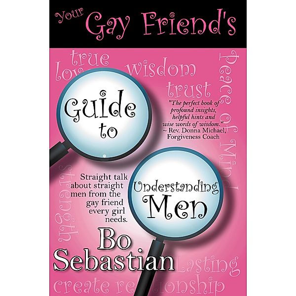 Your Gay Friend's Guide To Understanding Men / Bell Bridge Books, Bo Sebastian