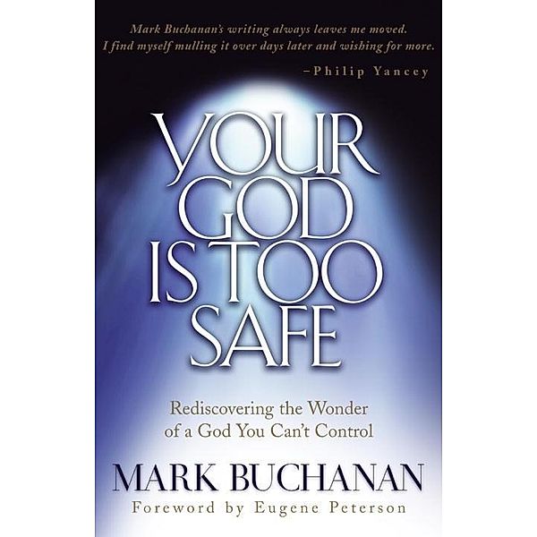 Your God is Too Safe, Mark Buchanan