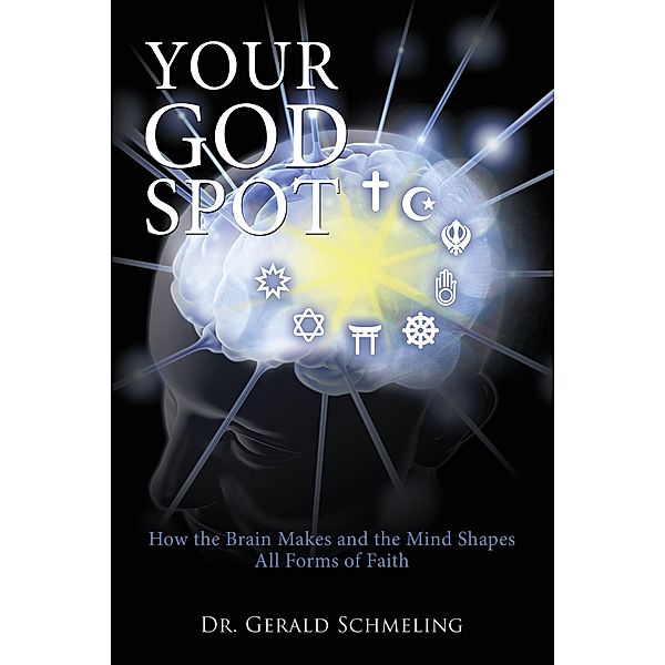 Your God Spot, Gerald Schmeling Ph. D