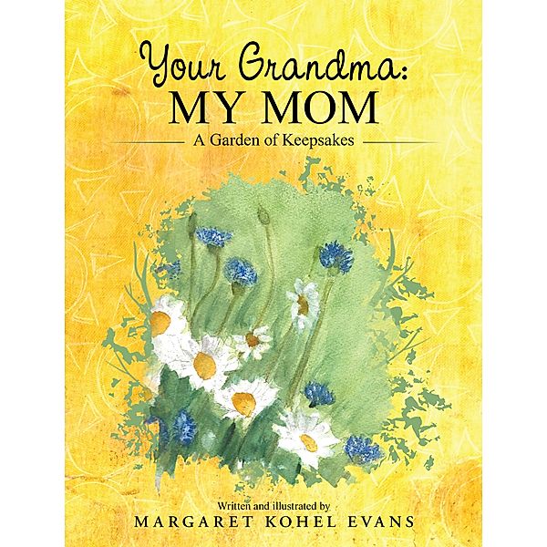 Your Grandma: My Mom, Margaret Kohel Evans