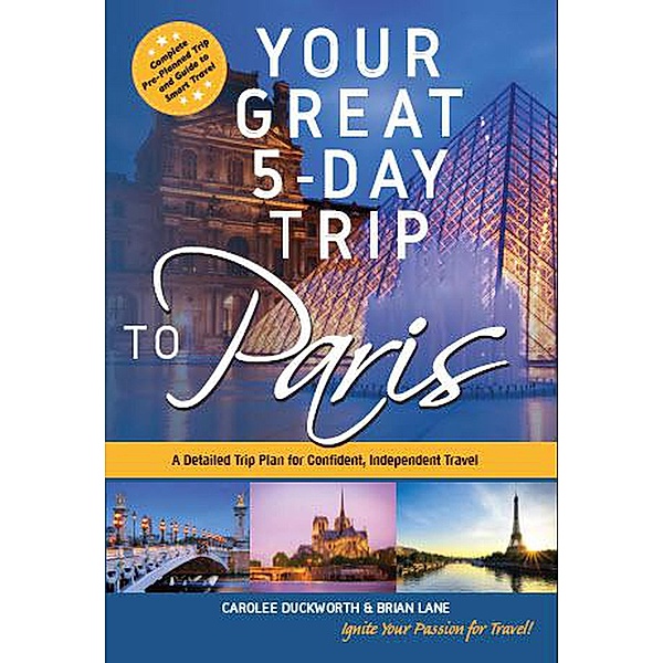 Your Great 5-Day Trip to Paris, Carolee Duckworth, Brian Lane