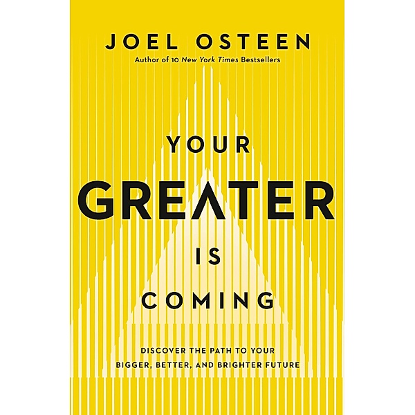 Your Greater Is Coming, Joel Osteen