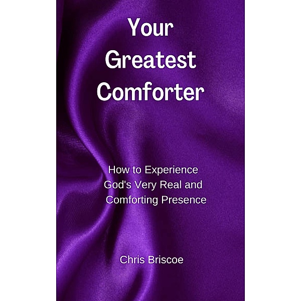 Your Greatest Comforter (Your Greatest Series, #1) / Your Greatest Series, Chris Briscoe