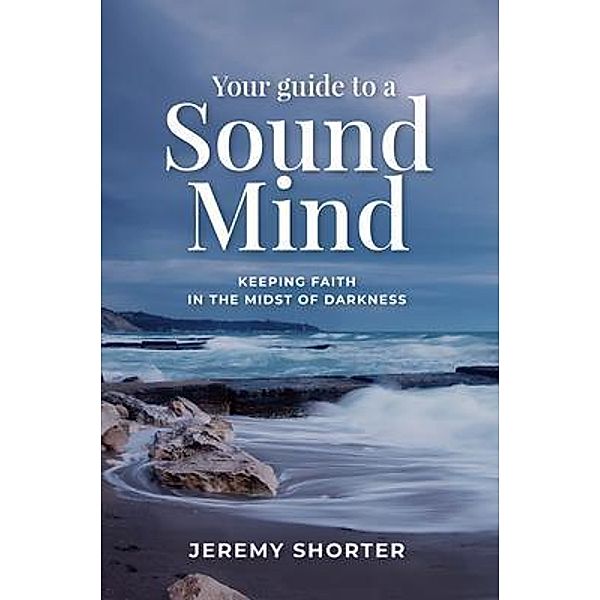 Your Guide To A Sound Mind, Jeremy Shorter