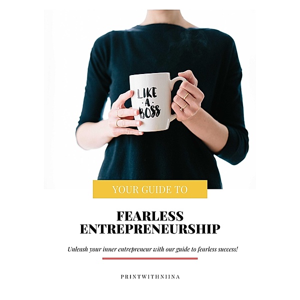 Your Guide To: Fearless Entrepreneurship, Nina Nova