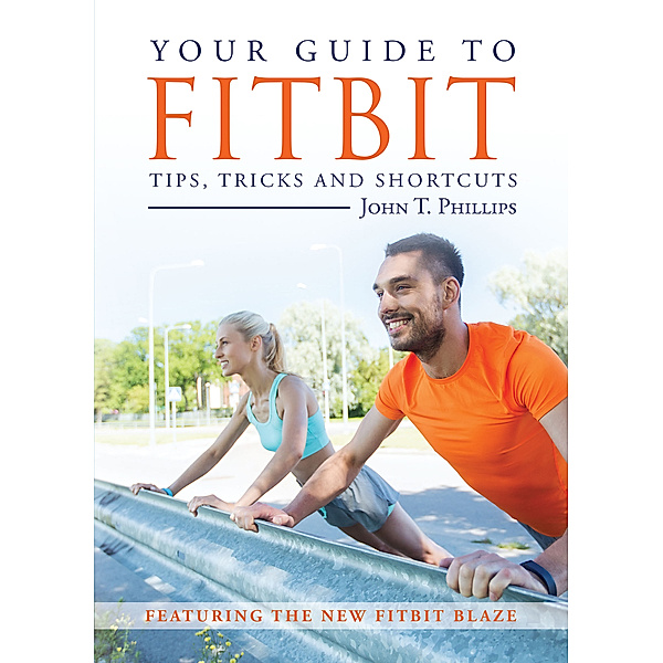 Your Guide to Fitbit, John T. Phillips
