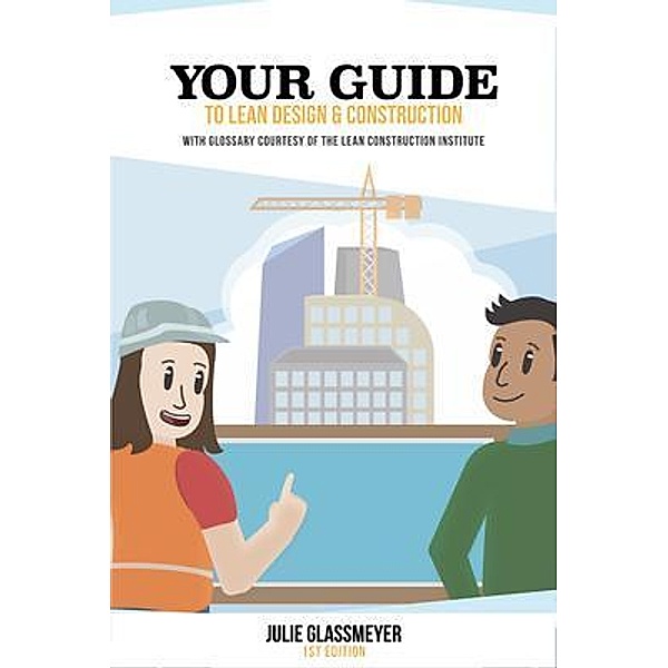 Your Guide to Lean Design and Construction, Julie Glassmeyer