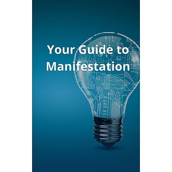 Your Guide to Manifestation, Mohanad Hasan Mhmood