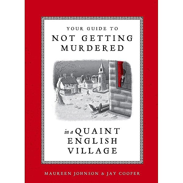 Your Guide to Not Getting Murdered in a Quaint English Village, Maureen Johnson, Jay Cooper