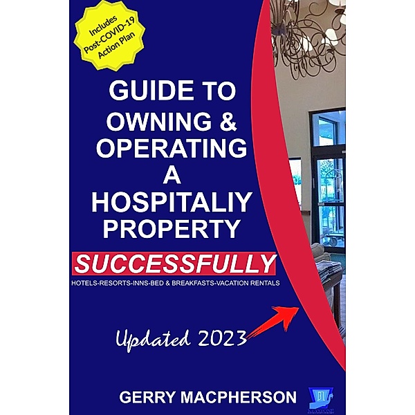 Your Guide to Owning & Operating a Hospitality Property - Successfully, Gerry MacPherson