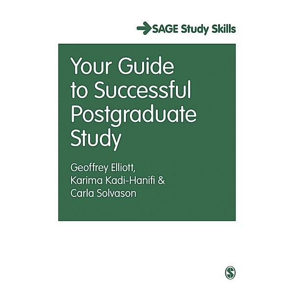 Your Guide to Successful Postgraduate Study / Student Success, Geoffrey C Elliott, Karima Kadi-Hanifi, Carla Solvason