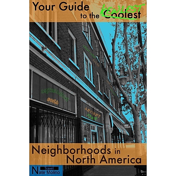 Your Guide to the Coolest Neighborhoods in North America, Nate Molino