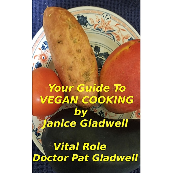 Your Guide to Vegan Cooking, Janice Gladwell