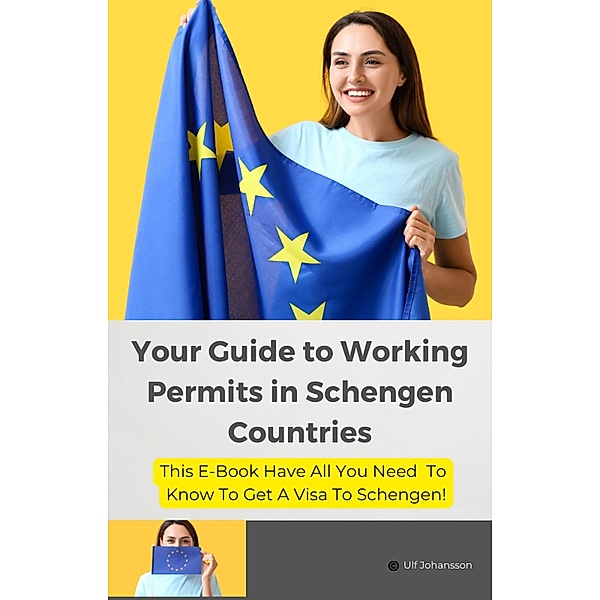 Your Guide to Working Permits in Schengen Countries (1, #1) / 1, Ulf Johansson