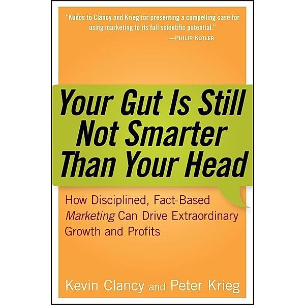 Your Gut is Still Not Smarter Than Your Head, Kevin Clancy, Peter Krieg