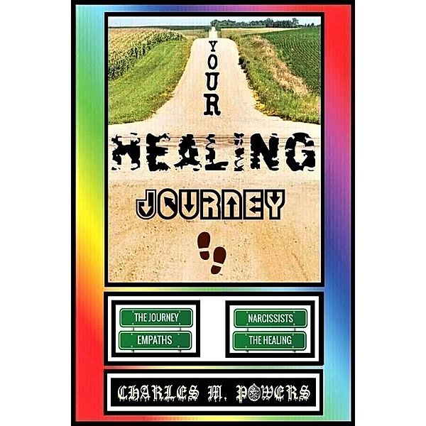 Your  Healing Journey, Charles Michael Powers