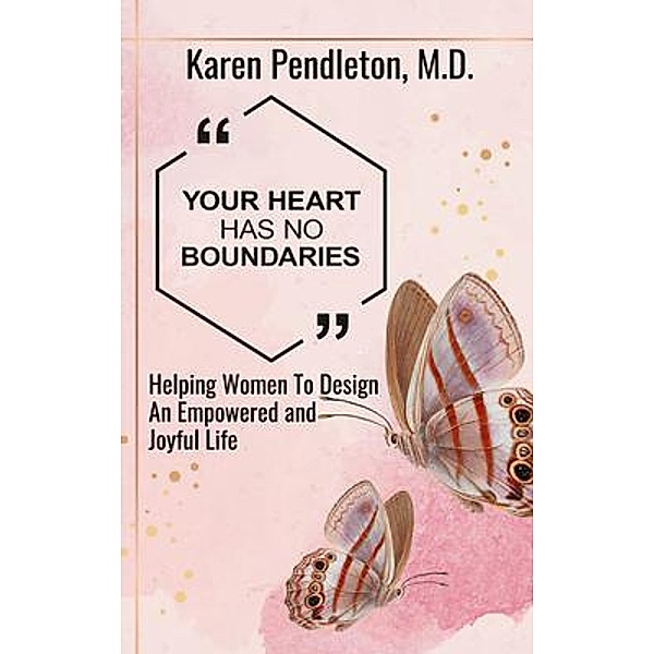 Your Heart Has No Boundaries / Karen M. Pendleton, Karen Pendleton