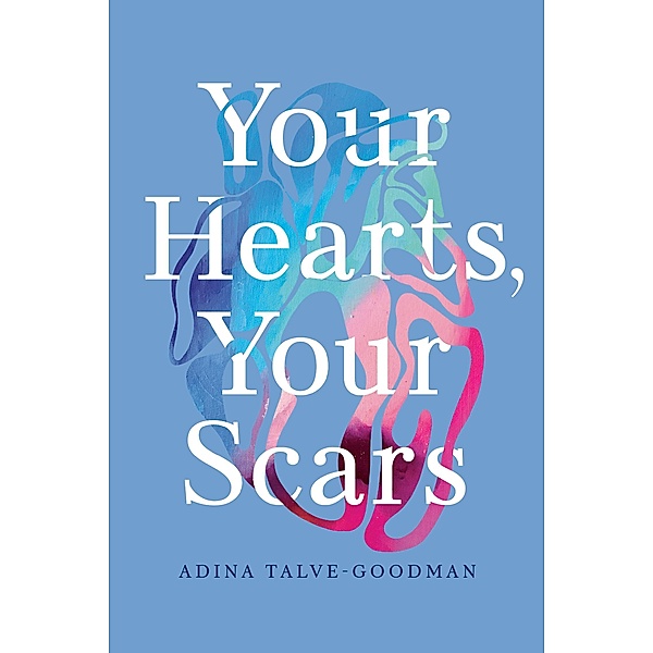 Your Hearts, Your Scars, Adina Talve-Goodman