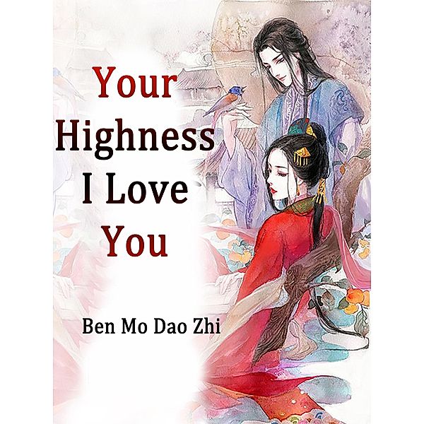 Your Highness, I Love You / Funstory, Ben MoDaoZhi
