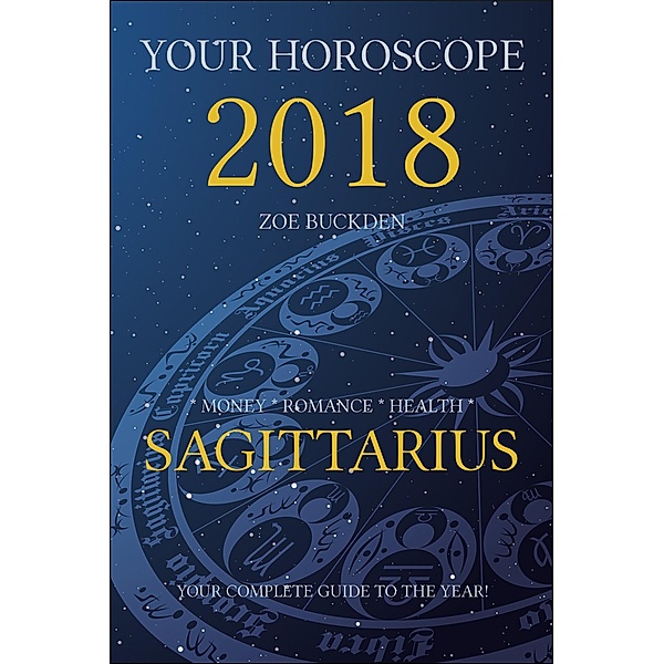 Your Horoscope 2018: Sagittarius, Zoe Buckden