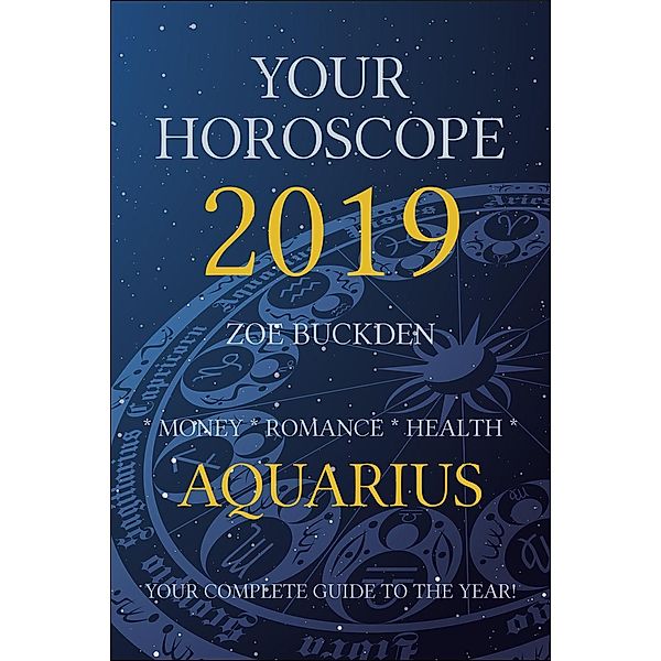 Your Horoscope 2019: Aquarius, Zoe Buckden
