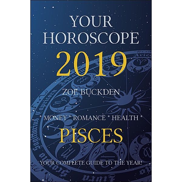 Your Horoscope 2019: Pisces, Zoe Buckden