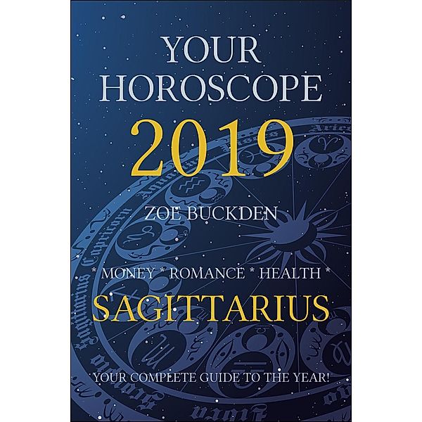 Your Horoscope 2019: Sagittarius, Zoe Buckden