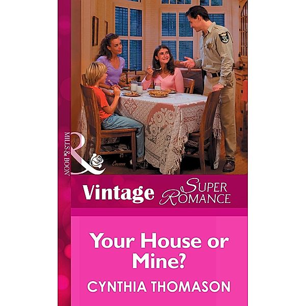 Your House or Mine? (Mills & Boon Vintage Superromance) / Mills & Boon Vintage Superromance, Cynthia Thomason