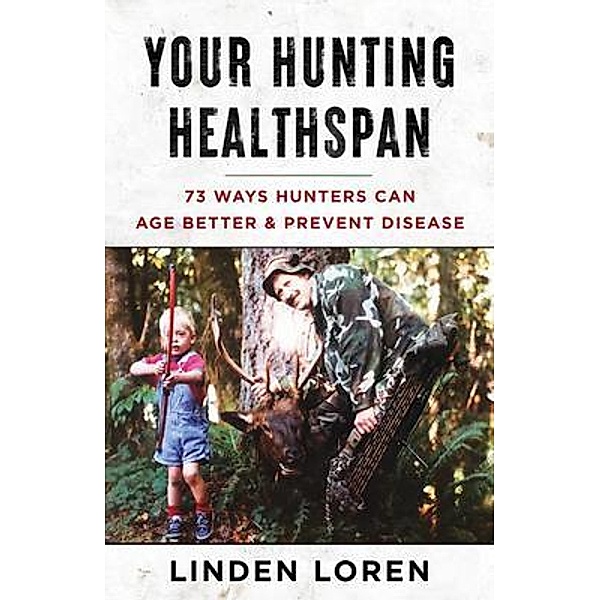 Your Hunting Healthspan, Linden Loren